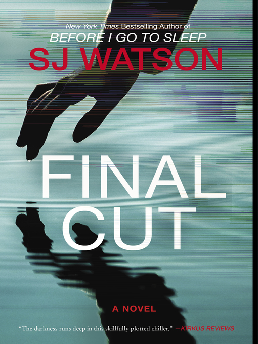 Title details for Final Cut by S. J. Watson - Available